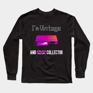I'm Vintage and DVD Collector Long Sleeve T-Shirt